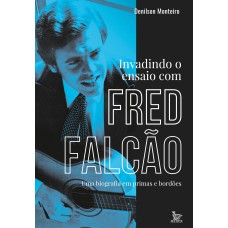 Invadindo o ensaio com Fred Falcão