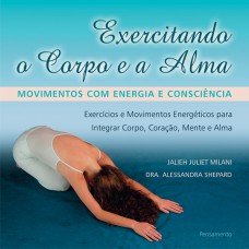 Exercitando o Corpo e a Alma - Movimentos com Energia e Consciência