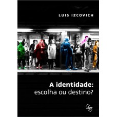 A identidade: Escolha ou destino?