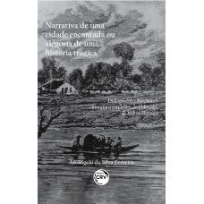 Narrativa de uma cidade encantada ou alegoria de uma história trágica