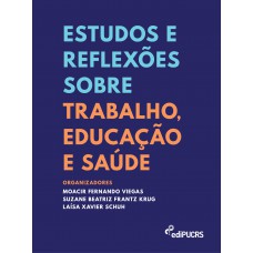 Estudos e reflexões sobre trabalho, educação e saúde