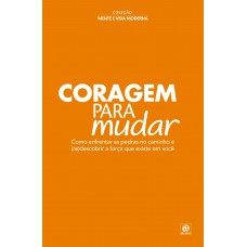 Coleção mente e vida moderna - Coragem para mudar