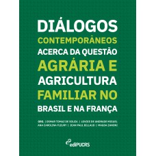 Diálogos Contemporâneos Acerca da Questão Agrária e Agricultura Familiar no Brasil e na França