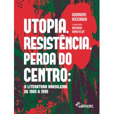 Utopia, resistência, perda do centro