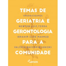 Temas de geriatria e gerontologia para a comunidade