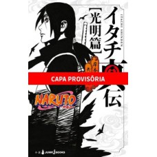 Naruto - a verdadeira história de itachi: uma luz resplandecente