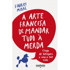 A arte francesa de mandar tudo à merda A arte francesa de mandar tudo à merda