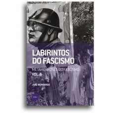 Labirintos do fascismo: Metamorfoses do fascismo Labirintos do fascismo: Metamorfoses do fascismo