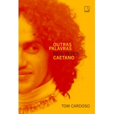 Outras palavras: Seis vezes Caetano