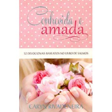 Conhecida e Amada: 52 Devocionais Baseados no Livro de Salmos