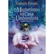 O magnetismo na casa umbandista