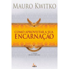 Como aproveitar a sua encarnação