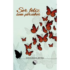 Ser Feliz Sem Perceber