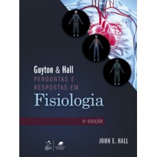 Guyton & Hall Perguntas e Respostas em Fisiologia