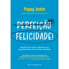 Perfeição não, felicidade!