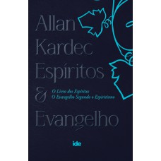 Allan Kardec - Espíritos e Evangelho