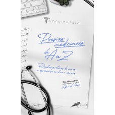 Poesias medicinais de A a Z - Receitas poéticas de amor e esperança contra o câncer