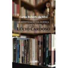 A estetização da doença na ficção de Lúcio Cardoso