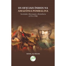 Os Oficiais Índios na Amazônia Pombalina