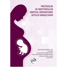 Protocolos de Obstetrícia do Hospital Universitário Getúlio Vargas/UFAM