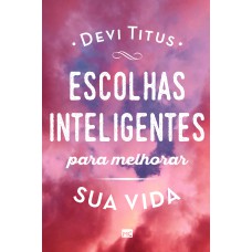 Escolhas inteligentes para melhorar a sua vida