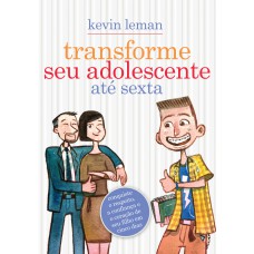 Transforme seu adolescente até sexta