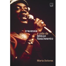 Travessia: A vida de Milton Nascimento