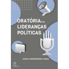 Oratória para Lideranças Políticas Oratória para Lideranças Políticas