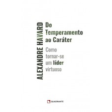 Do temperamento ao caráter: Como tornar-se um líder virtuoso