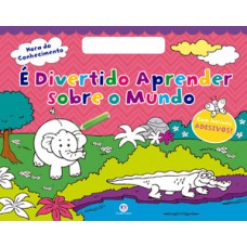 É divertido aprender sobre o mundo É divertido aprender sobre o mundo