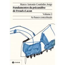 Fundamentos da psicanálise de Freud a Lacan – Vol. 1 (Nova edição) Fundamentos da psicanálise de Freud a Lacan – Vol. 1 (Nova edição)
