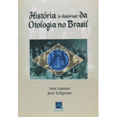 História (e Histórias) da Otologia História (e Histórias) da Otologia