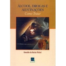 Álcool, Drogas e Alucinações