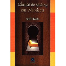 Clínica do Setting em Winnicott Clínica do Setting em Winnicott