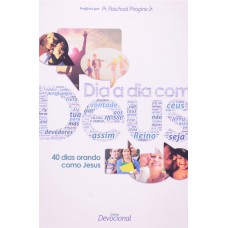 Dia a dia com Deus - 40 dias orando como Jesus