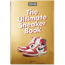 Sneaker Freaker. The Ultimate Sneaker Book