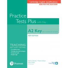 Practice Tests Plus - Cambridge A2 Key (Suitable For Schools) Student''''S Book W/Key With Digital Resources And App