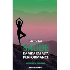 O livro da saúde da vida em alta performance