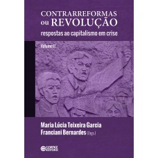 Contrarreformas ou Revolução (Volume ll):respostas ao capitalismo em crise