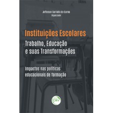 Instituições escolares, trabalho, educação e suas transformações