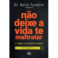 Não deixe a vida te maltratar