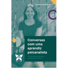 Conversas com uma aprendiz psicanalista.