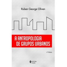 A antropologia de grupos urbanos 6° edição A antropologia de grupos urbanos 6° edição