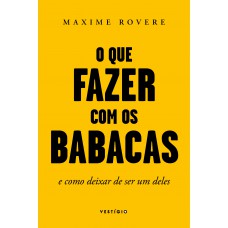 O que fazer com os babacas