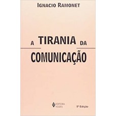 A Tirania Da Comunicação