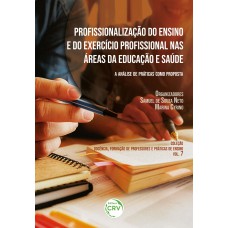 PROFISSIONALIZAÇÃO DO ENSINO E EXERCÍCIO PROFISSIONAL NAS ÁREAS DA EDUCAÇÃO E SAÚDE