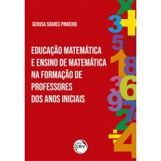 Educação matemática e ensino de matemática na formação de professores dos anos iniciais