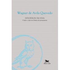 Hölderlin em lena - união e cisão nos limites do pensamento Hölderlin em lena - união e cisão nos limites do pensamento