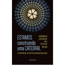 ESTAMOS construindo uma CATEDRAL