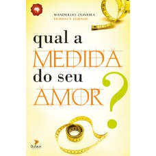 Qual a medida do seu amor